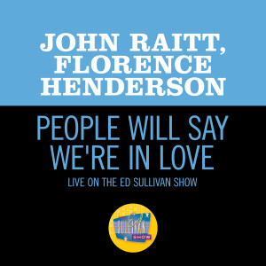 อัลบัม People Will Say We're In Love (Live On The Ed Sullivan Show, March 27, 1955) ศิลปิน Florence Henderson , John Raitt, Phyllis Newman, Jack Elliott