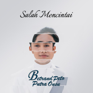 Dengarkan Salah Mencintai lagu dari Betrand Putra Onsu dengan lirik