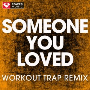 收聽Power Music Workout的Someone You Loved (Extended Workout Remix)歌詞歌曲