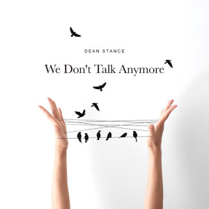 Dengarkan We Don't Talk Anymore lagu dari Dean Stance dengan lirik
