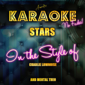 ดาวน์โหลดและฟังเพลง Stars (In the Style of Charlie Lownoise and Mental Theo) [Karaoke Version] (Karaoke Version) พร้อมเนื้อเพลงจาก Ameritz Top Tracks