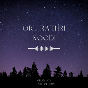 Listen to Oru Rathri Koodi song with lyrics from Basil Eldow