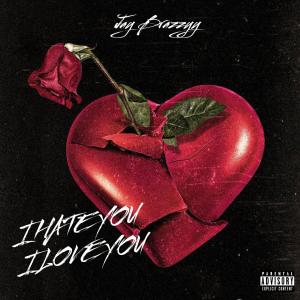收聽Jay Brazzyy的I Hate You I Love You (Explicit)歌詞歌曲