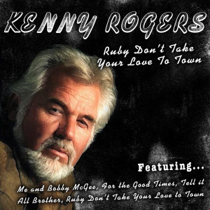 Kenny Rogers的专辑Ruby Don't Take Your Love to Town