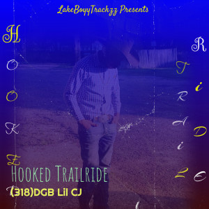 Listen to Hooked Trailride (Explicit) song with lyrics from 318DGB Lil CJ