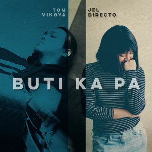 收听Tom Vinoya的Buti Ka Pa歌词歌曲
