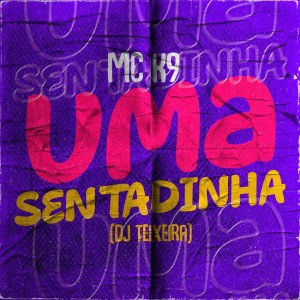 ดาวน์โหลดและฟังเพลง Uma Sentadinha พร้อมเนื้อเพลงจาก MC K9