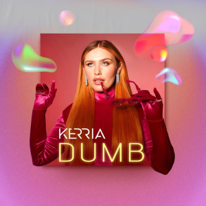 Listen to Dumb (Explicit) song with lyrics from KERRIA