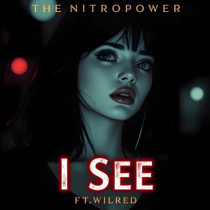 ดาวน์โหลดและฟังเพลง I See (feat. WilRed) พร้อมเนื้อเพลงจาก TheNitroPower