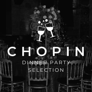 Chopin Dinner Party Selection