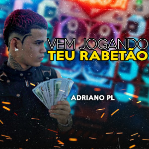 ดาวน์โหลดและฟังเพลง Vem Jogando Teu Rabão พร้อมเนื้อเพลงจาก adriano pl
