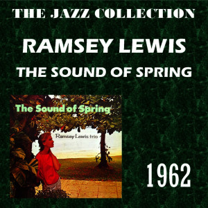 ดาวน์โหลดและฟังเพลง Sound of Spring พร้อมเนื้อเพลงจาก Ramsey Lewis Trio
