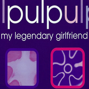 收聽Pulp的My Legendary Girlfriend (Explicit)歌詞歌曲