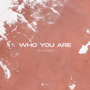 Listen to Who You Are (Extended Mix) song with lyrics from Tim van Werd