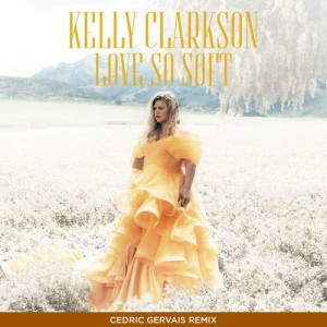 ดาวน์โหลดและฟังเพลง Love So Soft (Cedric Gervais Remix) พร้อมเนื้อเพลงจาก Kelly Clarkson