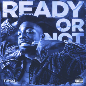 Dengarkan Ready or Not (Explicit) lagu dari Tund3 dengan lirik