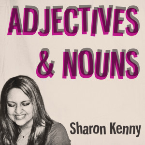 Album Adjectives & Nouns from Sharon Kenny