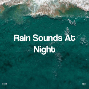อัลบัม "!!! Rain Sounds At Night!!!" ศิลปิน Meditation Rain Sounds