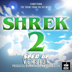 Album Funkytown (From "Shrek 2") (Sped-Up Version) from Speed Geek