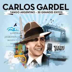 Carlos Gardel的專輯Carlos Gardel. Tango Argentino - 30 Grandes Exitos
