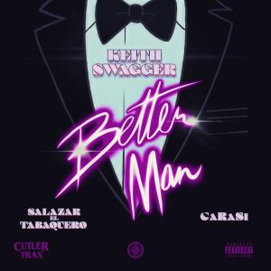 Salazar el Tabaquero的專輯Better Man (feat. Salazar El Tabaquero & CaRaSi)