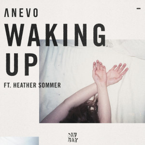 อัลบัม Waking Up (feat. Heather Sommer) ศิลปิน Anevo