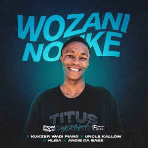 ดาวน์โหลดและฟังเพลง Wozani Nonke พร้อมเนื้อเพลงจาก Titus Mongameli