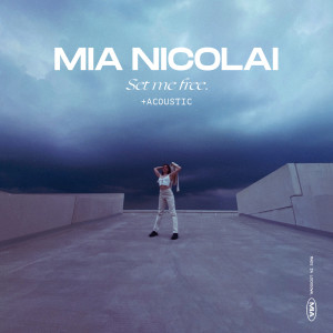 อัลบัม Set Me Free (+ Acoustic) ศิลปิน Mia Nicolai