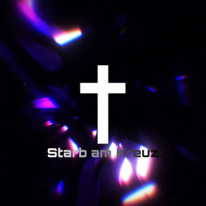 Album Starb Am Kreuz from itsmarlon