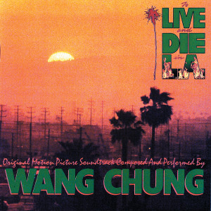 ดาวน์โหลดและฟังเพลง To Live And Die In L.A. (From "To Live And Die In L.A." Soundtrack) พร้อมเนื้อเพลงจาก Wang Chung