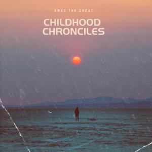 收聽Emac the Great的Childhood Chronicles (Explicit)歌詞歌曲