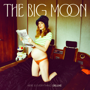 The Big Moon的專輯Here Is Everything (Deluxe)