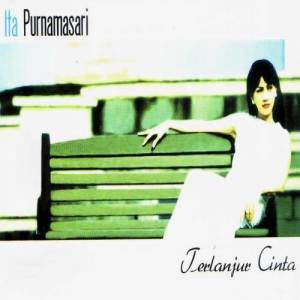ดาวน์โหลดและฟังเพลง Terlanjur Cinta พร้อมเนื้อเพลงจาก Ita Purnamasari