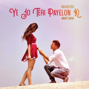 ดาวน์โหลดและฟังเพลง Ye Jo Teri Payelon Ki (Revisited) พร้อมเนื้อเพลงจาก Arijit Saha