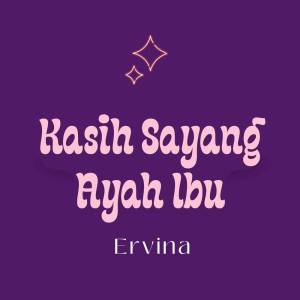 Dengarkan Kasih Sayang Ayah Ibu lagu dari Ervina dengan lirik