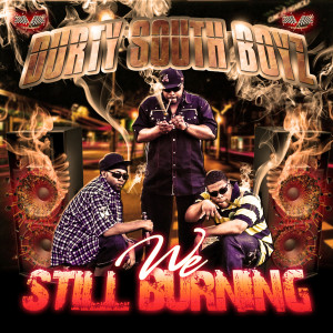 收聽Durty South Boyz的We Still Burning (Explicit)歌詞歌曲