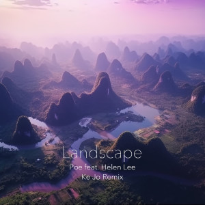 ดาวน์โหลดและฟังเพลง Landscape (Ke Jo & Poe (CN) Extended Remix) พร้อมเนื้อเพลงจาก Poe (CN)