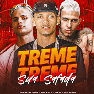 收聽Trovão no Beat的Treme Treme Sua Safada (Explicit)歌詞歌曲