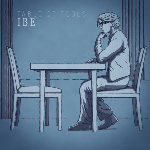 收聽IBE的Table Of Fools歌詞歌曲