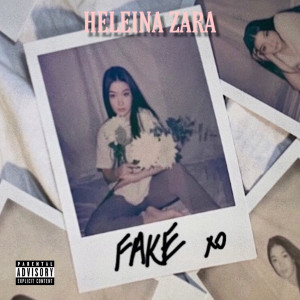 收聽Heleina Zara的Fake (Explicit)歌詞歌曲