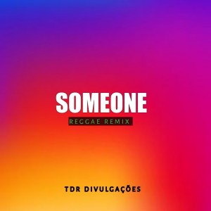 Dengarkan lagu Someone nyanyian TDR DIVULGAÇÕES dengan lirik