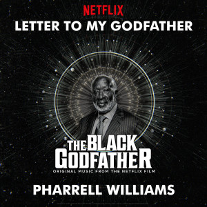 ดาวน์โหลดและฟังเพลง Letter To My Godfather (from The Black Godfather) พร้อมเนื้อเพลงจาก Pharrell Williams
