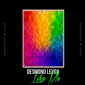 ดาวน์โหลดและฟังเพลง Like Me พร้อมเนื้อเพลงจาก Desmond Levox