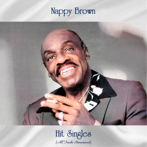 อัลบัม Hit Singles (All Tracks Remastered) ศิลปิน Nappy Brown