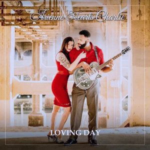 Listen to Loving Day song with lyrics from Arienne hearts Charlie