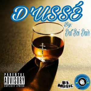 收听Dat Boi Dair的D'ussé (Explicit)歌词歌曲