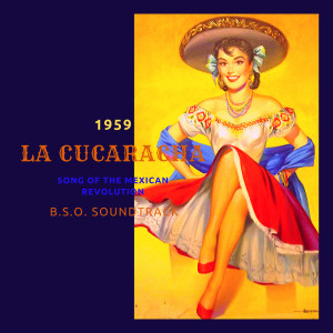 Album La Cucaracha 1959 B.S.O Soundtrack (Medley Non Stop Original Music) from Cuco Sánchez