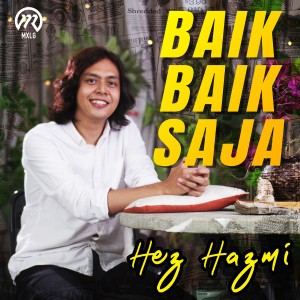 收听Hez Hazmi的Baik Baik Saja歌词歌曲
