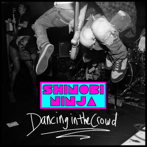 Shinobi Ninja的專輯Dancing in the Crowd