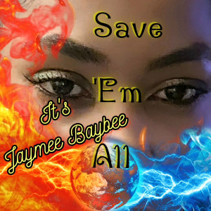 收聽Jaymee Baybee的Save Em All (Explicit)歌詞歌曲